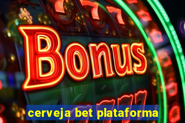 cerveja bet plataforma